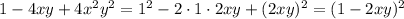 1-4xy+4x^{2}y^{2}=1^{2}-2\cdot1\cdot2xy+(2xy)^{2}=(1-2xy)^{2}
