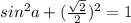 sin^2a+(\frac{\sqrt{2} }{2}) ^2 =1