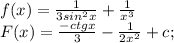 f(x)=\frac{1}{3sin^{2}x} +\frac{1}{x^{3}}\\ F(x)=\frac{-ctg x}{3} -\frac{1}{2x^{2}}+c;