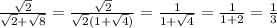 \frac{\sqrt{2}}{\sqrt2+\sqrt8}=\frac{\sqrt{2}}{\sqrt2(1+\sqrt4)}=\frac{1}{1+\sqrt4}=\frac{1}{1+2}=\frac{1}{3}
