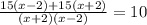 \frac{15(x-2)+15(x+2)}{(x+2)(x-2)}=10