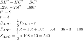 BH^2+HC^2=BC^2\\ 1296+25t^2=169t^2\\t^2=9\\ t=3\\&#10;S_{ABC}=\dfrac{1}{2}P_{ABC}*r\\&#10;P_{ABC}=13t+13t+10t=36t=36*3=108\\&#10;S_{ABC}=\dfrac{1}{2}*108*10=540