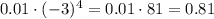 0.01\cdot(-3)^4=0.01\cdot81=0.81
