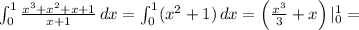 \int_0^1\frac{x^3+x^2+x+1}{x+1}\,dx=\int_0^1(x^2+1)\,dx=\left(\frac{x^3}{3}+x\right)|_0^1=