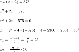 x*(x+2)=575\\\\x^2+2x=575\\\\x^2+2x-575=0\\\\D=2^2-4*(-575)=4+2300=2304=48^2\\\\x_1=\frac{-2+48}{2}=\frac{46}{2}=23\\\\x_2=\frac{-2-48}{2}<0