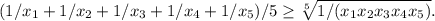(1/x_1+1/x_2+1/x_3+1/x_4+1/x_5)/5\ge \sqrt[5]{1/(x_1x_2x_3x_4x_5)}.