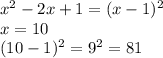 x^2-2x+1=(x-1)^2\\x=10\\(10-1)^2=9^2=81