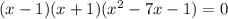 (x-1)(x+1)(x^2-7x-1) = 0