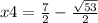 x4 = \frac{7}{2} - \frac{ \sqrt{53} }{2}