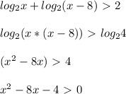 log_2x + log_2 (x-8)\ \textgreater \ 2 \\ \\ log_2(x*(x-8)) \ \textgreater \ log_24 \\ \\ (x^2-8x) \ \textgreater \ 4 \\ \\ x^2-8x-4 \ \textgreater \ 0