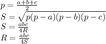 p=\frac {a+b+c}{2}\\&#10;S = \sqrt{p(p-a)(p-b)(p-c)}\\&#10;S = \frac {abc}{4R}\\&#10;R = \frac {abc}{4S}