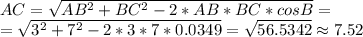 AC= \sqrt{AB^2+BC^2-2*AB*BC*cosB} = \\ = \sqrt{3^2+7^2-2*3*7*0.0349}= \sqrt{56.5342} \approx 7.52