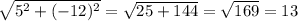 \sqrt{5^2+(-12)^2} = \sqrt{25+144} = \sqrt{169} =13