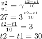 \frac{v2}{v1} = \gamma^ \frac{t2 - t1}{10} \\ 27 = 3^{ \frac{t2 - t1}{10} } \\ \frac{t2 - t1}{10} = 3 \\ t2 - t1 = 30