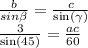 \frac{b}{sin \beta} = \frac{c}{ \sin( \gamma ) } \\ \frac{3}{ \sin(45) } = \frac{ac}{60}