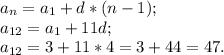 a{_n} = a{_1} +d*(n-1);\\a{_{12}} =a{_1} +11d;\\a{_{12}} = 3+11*4=3+44=47.