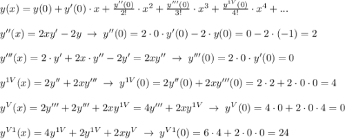 y(x)=y(0)+y'(0)\cdot x+\frac{y''(0)}{2!}\cdot x^2+\frac{y'''(0)}{3!}\cdot x^3+\frac{y^{1V}(0)}{4!}\cdot x^4+...\\\\y''(x)=2xy'-2y\; \to \; y''(0)=2\cdot 0\cdot y'(0)-2\cdot y(0)=0-2\cdot (-1)=2\\\\y'''(x)=2\cdot y'+2x\cdot y''-2y'=2xy''\; \to \; y'''(0)=2\cdot 0\cdot y'(0)=0\\\\y^{1V}(x)=2y''+2xy'''\; \to \; y^{1V}(0)=2y''(0)+2xy'''(0)=2\cdot 2+2\cdot 0\cdot 0=4\\\\y^{V}(x)=2y'''+2y'''+2xy^{1V}=4y'''+2xy^{1V}\; \to \; y^{V}(0)=4\cdot 0+2\cdot 0\cdot 4=0\\\\y^{V1}(x)=4y^{1V}+2y^{1V}+2xy^{V}\; \to \; y^{V1}(0)=6\cdot 4+2\cdot 0\cdot 0=24