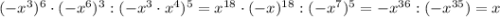 (-x^3)^6\cdot(-x^6)^3:(-x^3\cdot x^4)^5 =x^{18}\cdot (-x)^{18}:(-x^7)^5 =-x^{36}:(-x^{35})=x