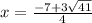 x=\frac{-7+3\sqrt{41} }{4}