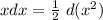 xdx=\frac{1}{2}\ d(x^2)