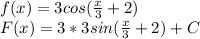 f(x)=3cos(\frac{x}{3}+2)\\F(x)=3*3sin(\frac{x}{3}+2)+C