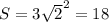 S=3\sqrt{2}^{2} =18