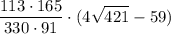 \displaystyle \frac{113\cdot 165}{330\cdot 91}\cdot (4\sqrt{421}-59)