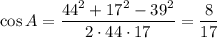 \displaystyle \cos A=\frac{44^2+17^2-39^2}{2\cdot 44\cdot 17} =\frac8{17}