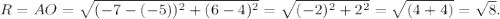 R=AO=\sqrt{(-7-(-5))^{2} +(6-4)^{2} } =\sqrt{(-2)^{2} +2^{2} } =\sqrt{(4+4)} =\sqrt{8} .