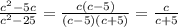 \frac{c^{2}-5c }{c^{2}-25 } =\frac{c(c-5)}{(c-5)(c+5)} =\frac{c}{c+5}