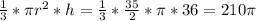 \frac{1}{3}*\pi r^2*h = \frac{1}{3}*\frac{35}{2} *\pi*36 = 210\pi