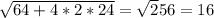 \sqrt{64+4*2*24} =\sqrt256{}=16
