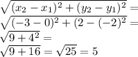 \sqrt{(x_{2}-x_{1})^{2}+(y_{2}-y_{1})^{2}} = \\\sqrt{(-3-0)^{2}+(2-(-2)^{2}} = \\\sqrt{9+4^{2} } = \\\sqrt{9+16} = \sqrt{25} = 5