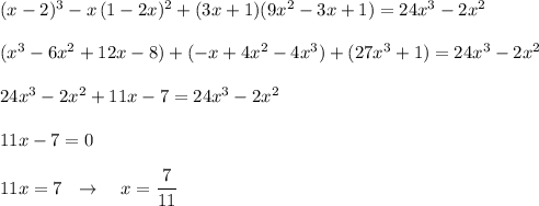 (x-2)^3-x\, (1-2x)^2+(3x+1)(9x^2-3x+1)=24x^3-2x^2\\\\(x^3-6x^2+12x-8)+(-x+4x^2-4x^3)+(27x^3+1)=24x^3-2x^2\\\\24x^3-2x^2+11x-7=24x^3-2x^2\\\\11x-7=0\\\\11x=7\ \ \to \ \ \ x=\dfrac{7}{11}