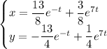 \begin{cases} x=\dfrac{13}{8}e^{-t}+\dfrac{3}{8}e^{7t}\\ y=-\dfrac{13}{4}e^{-t}+\dfrac{1}{4}e^{7t}\end{cases}