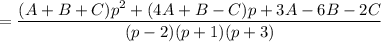=\dfrac{(A+B+C)p^2+(4A+B-C)p+3A-6B-2C}{(p-2)(p+1)(p+3)}