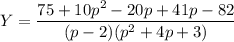 Y=\dfrac{75+10p^2-20p+41p-82}{(p-2)(p^2+4p+3)}