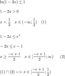 \displaystyle\\\ln(1-2x)\leq 1\\\\1-2x0\\\\x<\frac{1}{2}\ \ \ x\in(-\infty;\frac{1}{2})\ \ \ (1) \\\\\\1-2x\leq e^1\\\\-2x\leq e-1\\\\x\geq \frac{-e+1}{2}\ \ \ x\in[\frac{-e+1}{2};\infty)\ \ \ \ \ (2)\\\\\\(1)\cap(2)=x\in[\frac{-e+1}{2};\frac{1}{2})