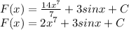 F(x) = \frac{14x^{7} }{7} + 3 sinx + C\\F(x)=2x^{7} + 3 sinx + C