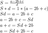 S=\frac{a-2b+c}{d} \\S*d=1*(a-2b+c)\\Sd=a-2b+c\\a-2b+c=Sd\\a+c=Sd+2b\\a=Sd+2b-c