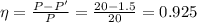 \eta =\frac{P-P'}{P}=\frac{20-1.5}{20}=0.925
