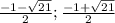 \frac{-1-\sqrt{21} }{2} ;\frac{-1+\sqrt{21} }{2}