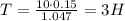 T = \frac{10 \cdot 0.15}{1.047 } = 3H