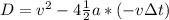 D = v^{2} - 4\frac{1}{2}a*(-vзt)