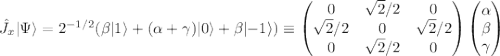 \hat{J}_x|\Psi\rangle = 2^{-1/2}(\beta|1\rangle + (\alpha+\gamma)|0\rangle + \beta|{-1}\rangle)\equiv\begin{pmatrix} 0&\sqrt{2}/2&0\\\sqrt{2}/2&0&\sqrt{2}/2\\0&\sqrt{2}/2&0\end{pmatrix}\begin{pmatrix}\alpha\\ \beta\\ \gamma\end{pmatrix}