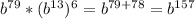 b^{79}* (b^{13})^6=b^{79+78}=b^{157}