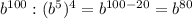 b^{100} : (b^5)^4=b^{100-20}=b^{80}