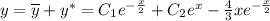 y=\overline{y}+y^*=C_1e^{-\frac{x}{2}}+C_2e^x-\frac{4}{3}xe^{-\frac{x}{2}}