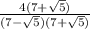 \frac{4(7 + \sqrt{5})}{(7 - \sqrt{5})(7 + \sqrt{5})}