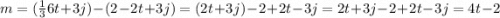 m = ( \frac{1}{3} 6t + 3j) - (2 - 2t + 3j) = (2t + 3j) - 2 + 2t - 3j = 2t + 3j - 2 + 2t -3j = 4t - 2